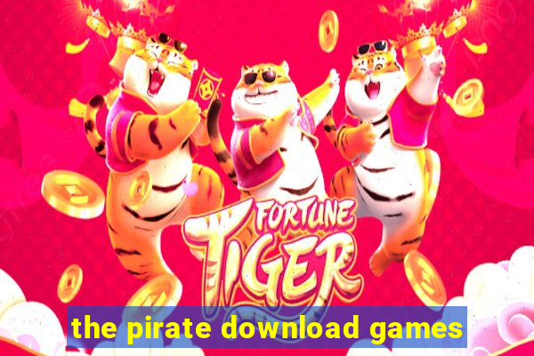 the pirate download games